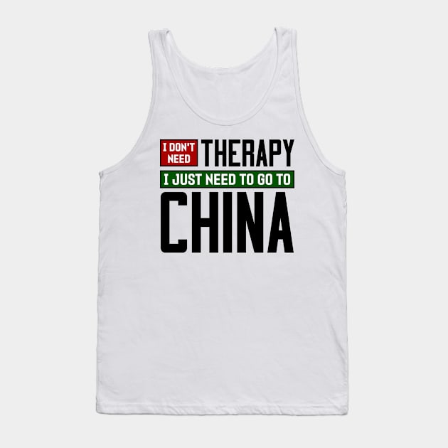 I don't need therapy, I just need to go to China Tank Top by colorsplash